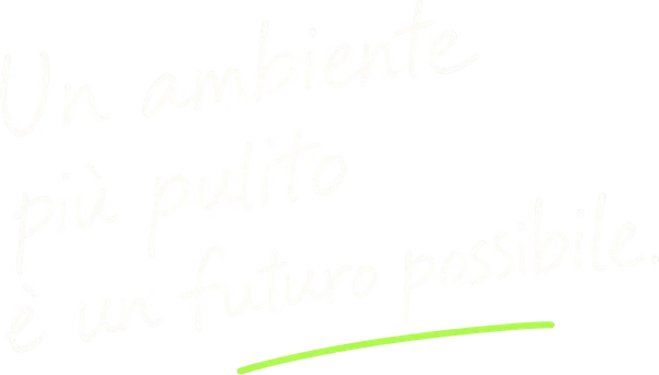 Un ambiente più pulito è un futuro possibile.